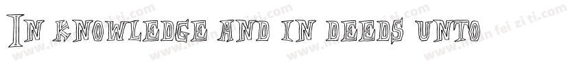 In knowledge and in deeds unto the字体转换